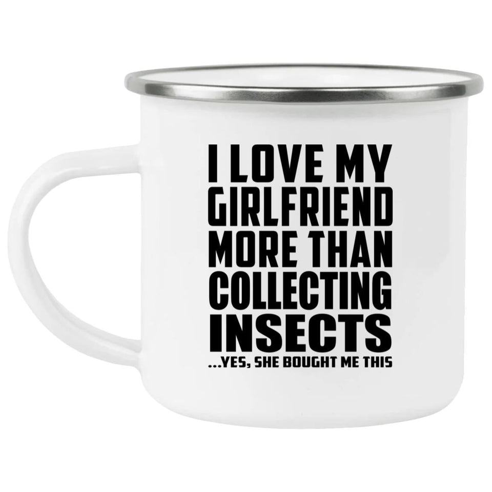 I Love My Girlfriend More Than Collecting Insects - 12oz Camping Mug