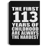 113th Birthday First 113 Years of Childhood Are The Hardest - Canvas Portrait