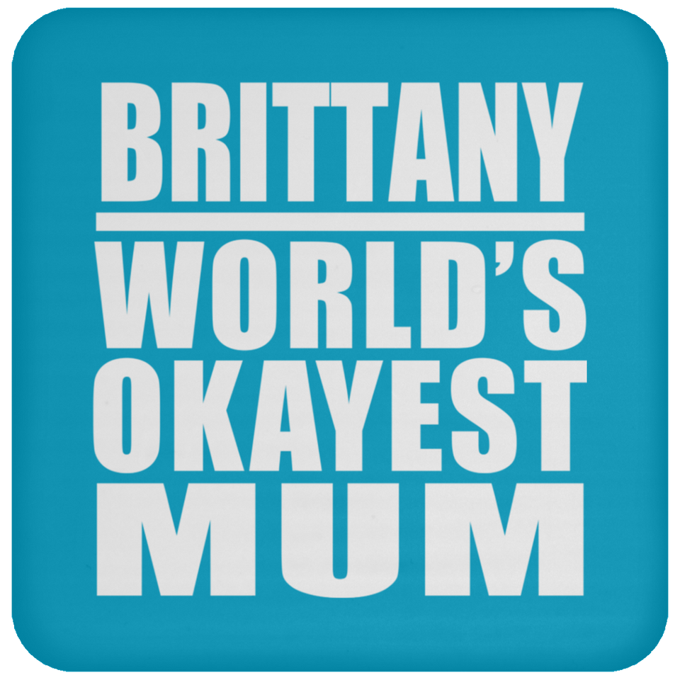 Brittany World's Okayest Mum - Drink Coaster