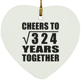 18th Anniversary Cheers To Square Root of 324 Years Together - Heart Ornament