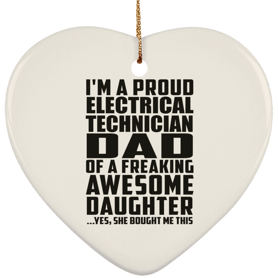Proud Electrical Technician Dad Of Awesome Daughter - Heart Ornament