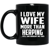 I Love My Wife More Than Herping - 11 Oz Coffee Mug Black