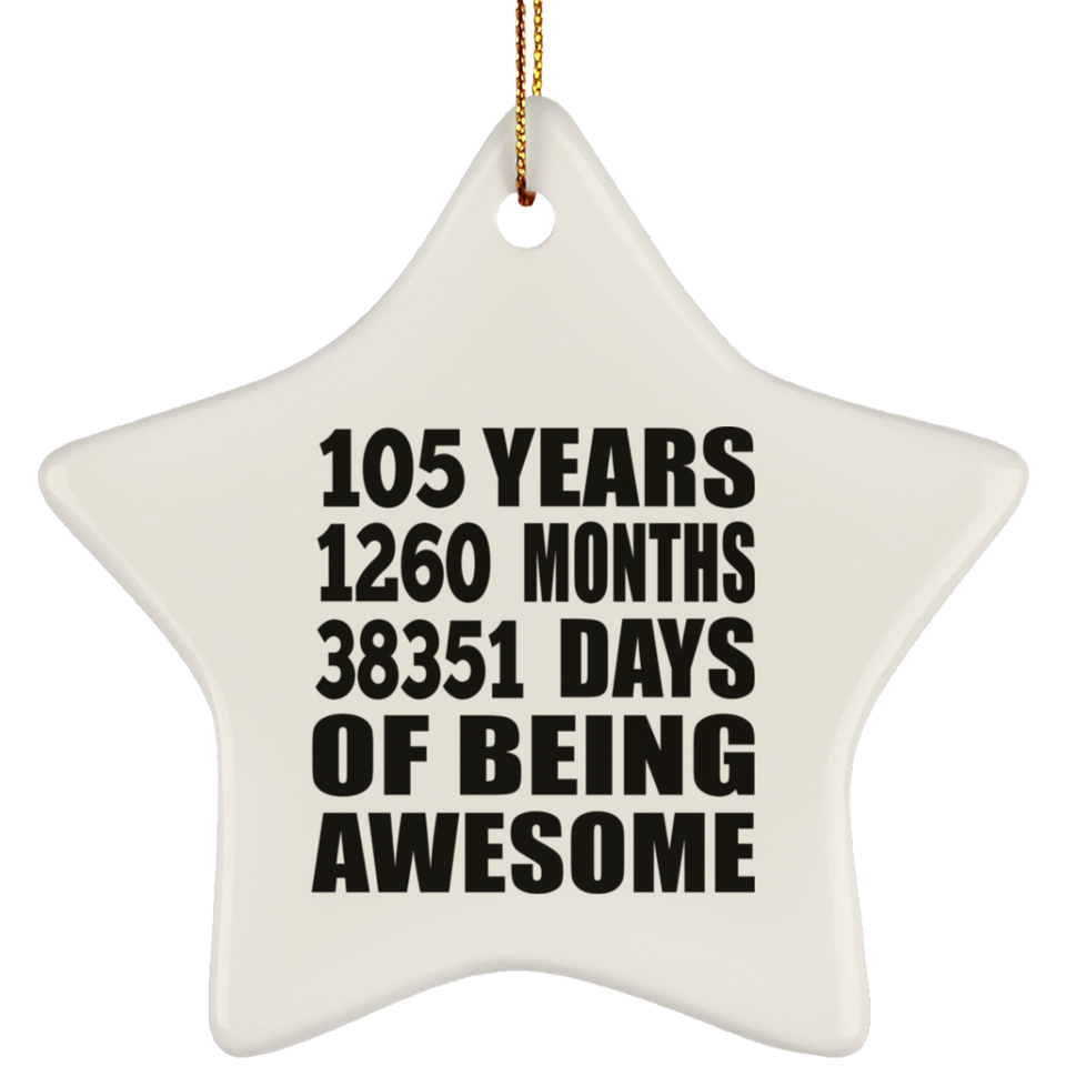 105th Birthday 105 Years 1260 Months 38351 Days Of Awesome - Star Ornament