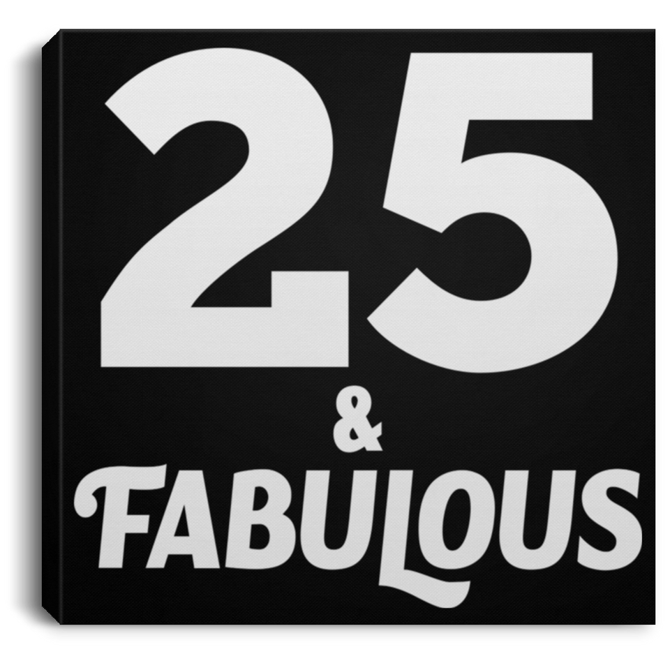 25th Birthday 25 & Fabulous - Canvas Square