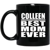Colleen Best Mom Ever - 11 Oz Coffee Mug Black