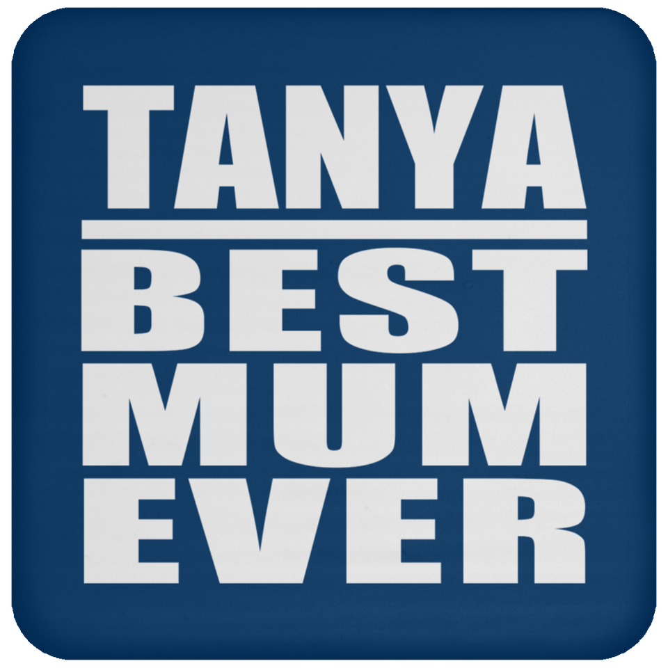 Tanya Best Mum Ever - Drink Coaster