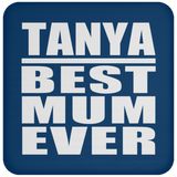 Tanya Best Mum Ever - Drink Coaster