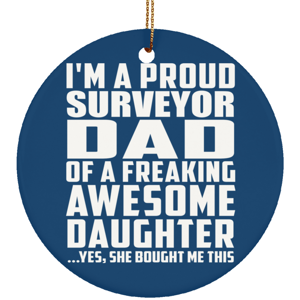 Proud Surveyor Dad Of Awesome Daughter - Circle Ornament