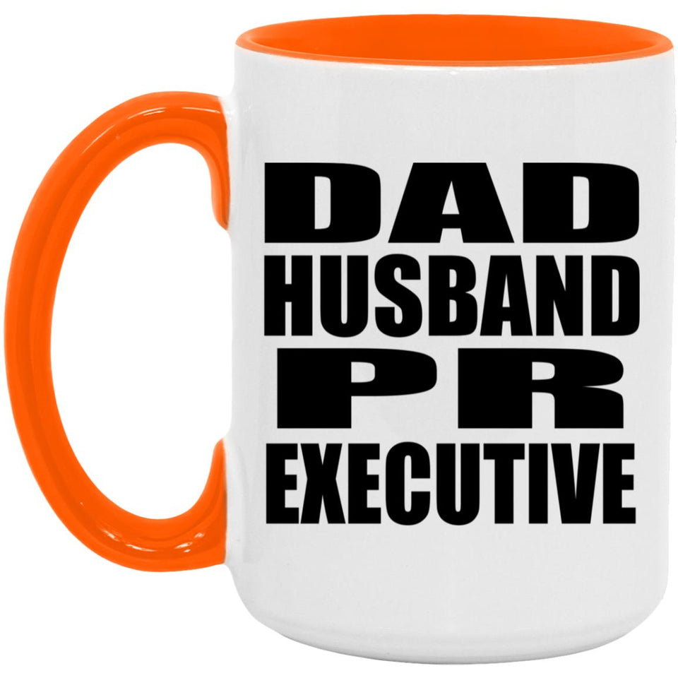 Dad Husband PR Executive - 15oz Accent Mug Orange