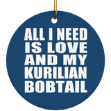 All I Need Is Love And My Kurilian Bobtail - Circle Ornament