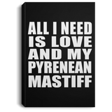 All I Need Is Love And My Pyrenean Mastiff - Canvas Portrait