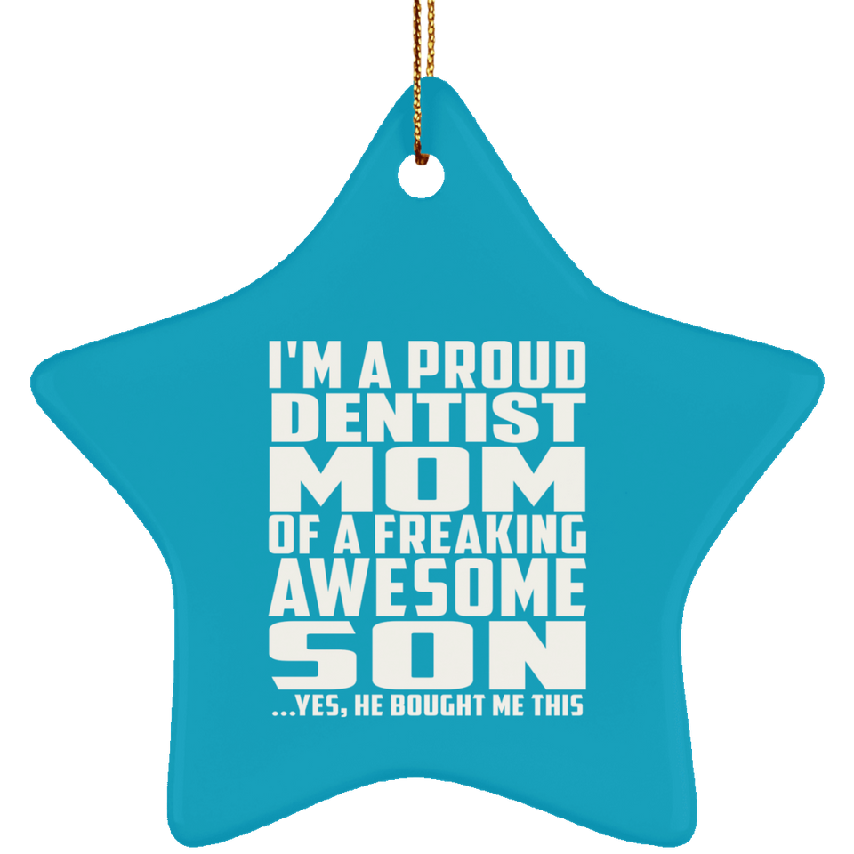 Proud Dentist Mom Of Awesome Son - Star Ornament
