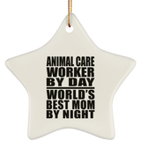 Animal Care Worker By Day World's Best Mom By Night - Star Ornament