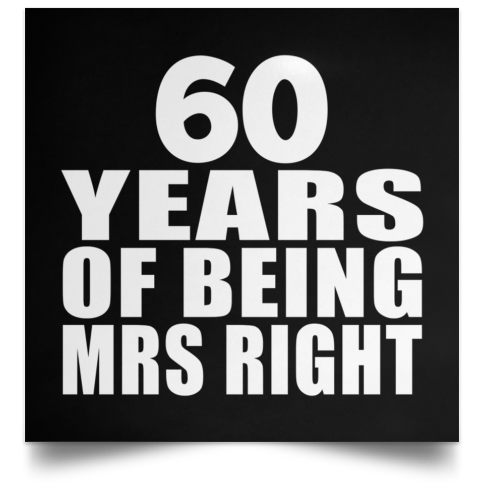 60th Anniversary 60 Years Of Being Mrs Right - Poster Square