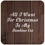 All I Want For Christmas Is My Bambino Cat - Drink Coaster D