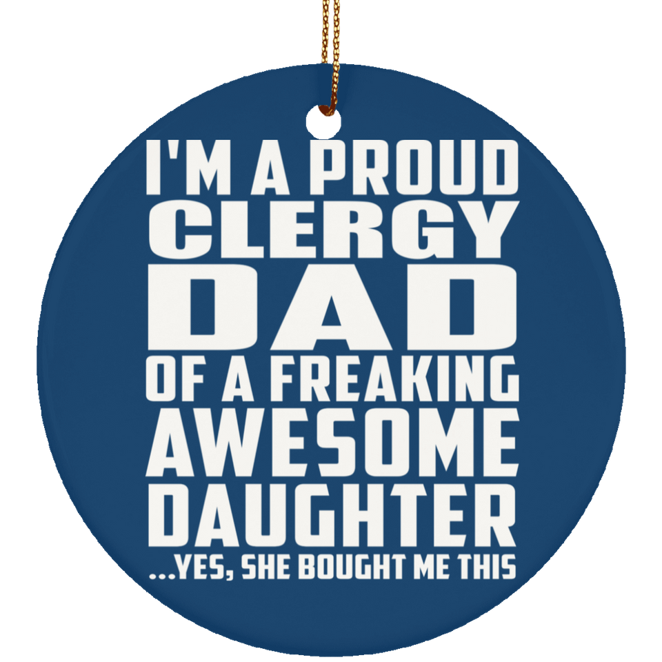 Proud Clergy Dad Of Awesome Daughter - Circle Ornament