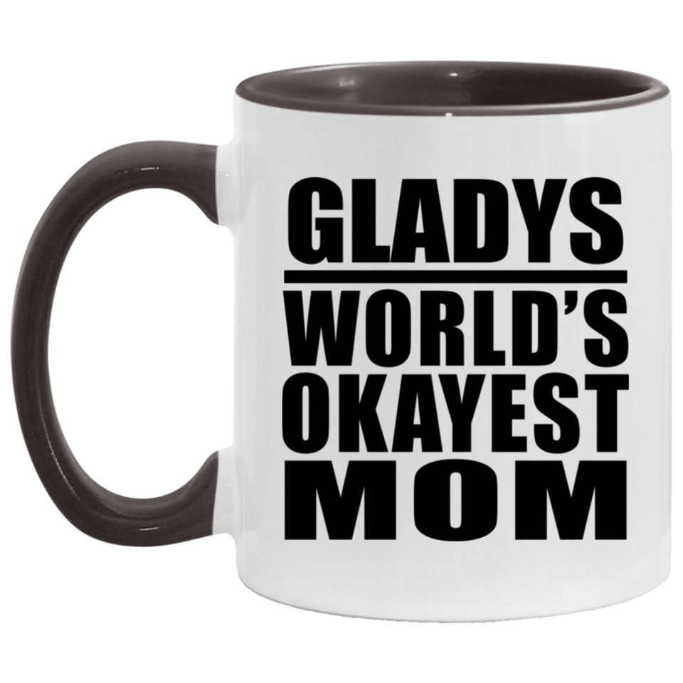 Gladys World's Okayest Mom - 11oz Accent Mug Black