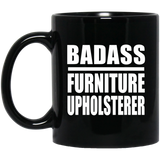 Badass Furniture Upholsterer - 11oz Coffee Mug Black