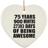 75th Birthday 75 Years 900 Months 27393 Days Of Awesome - Heart Ornament