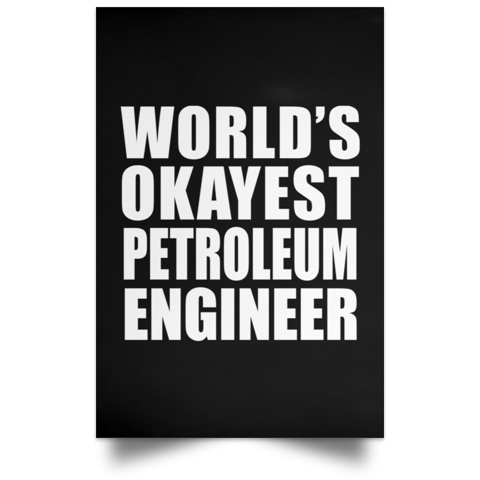 World's Okayest Petroleum Engineer - Poster Portrait
