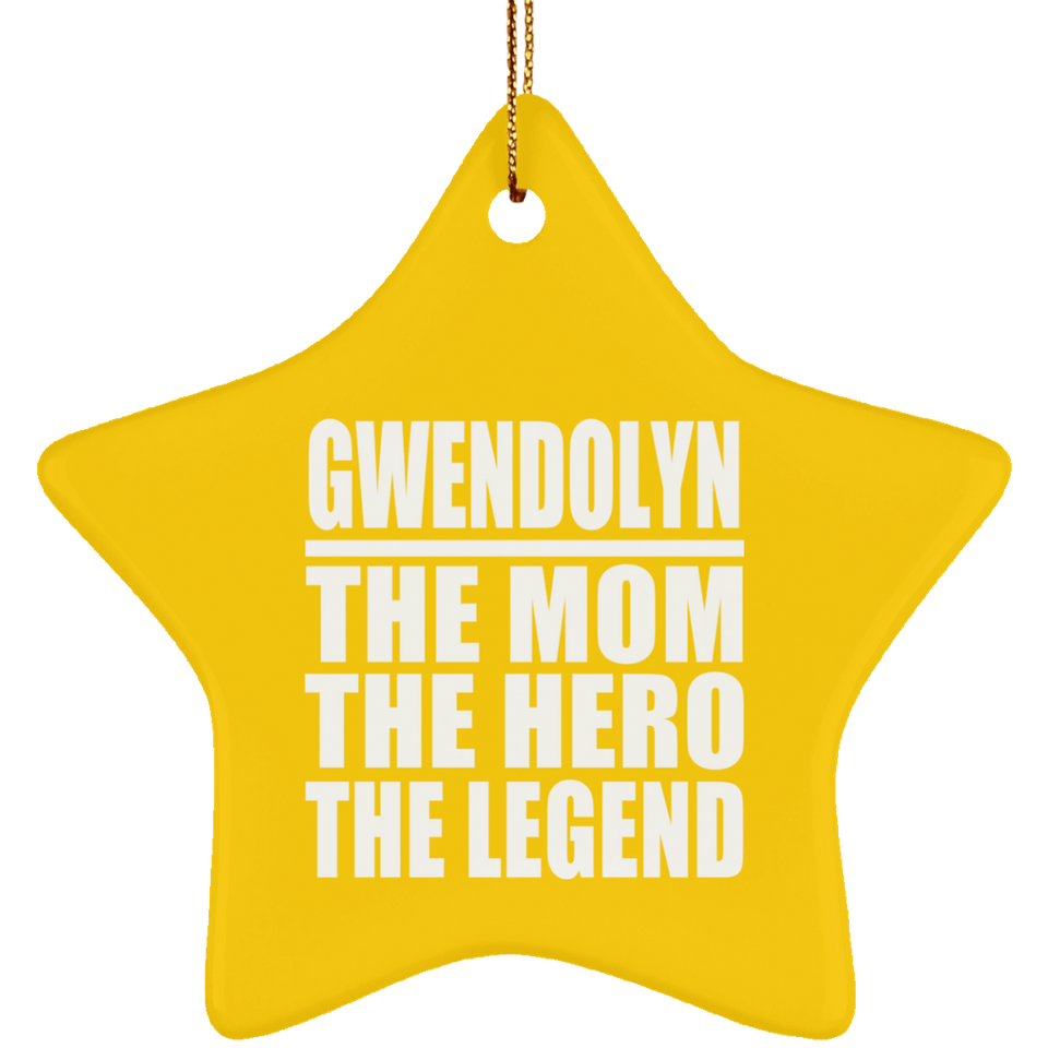 Gwendolyn The Mom The Hero The Legend - Star Ornament
