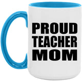 Proud Teacher Mom - 15oz Accent Mug Blue