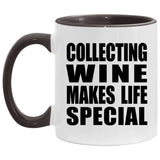 Collecting Wine Makes Life Special - 11oz Accent Mug Black