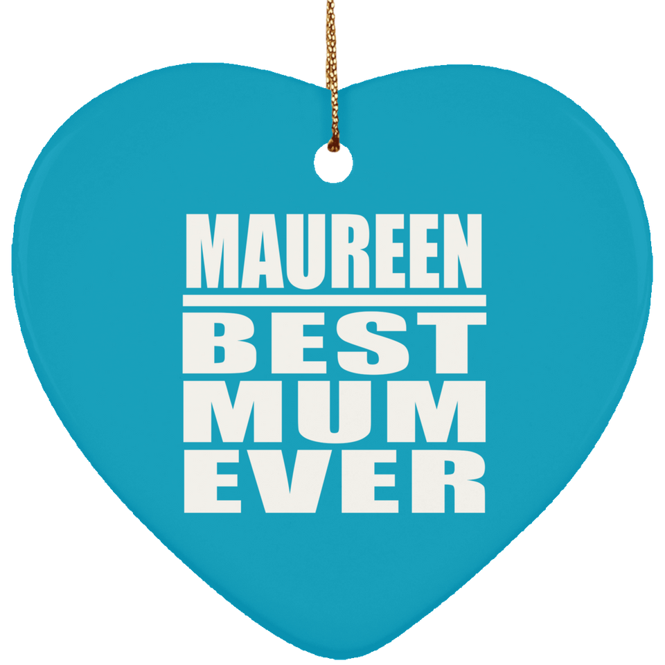 Maureen Best Mum Ever - Heart Ornament