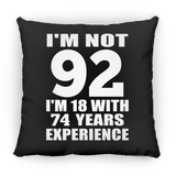 92nd Birthday I'm Not 92 I'm 18 With 74 Years Experience - Throw Pillow Black