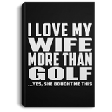 I Love My Wife More Than Golf - Canvas Portrait