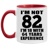 82nd Birthday I'm Not 82 I'm 18 With 64 Years Experience - 11oz Accent Mug Red