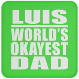Luis World's Okayest Dad - Drink Coaster
