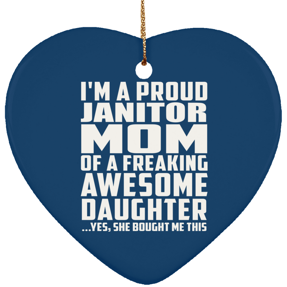 Proud Janitor Mom Of Awesome Daughter - Heart Ornament