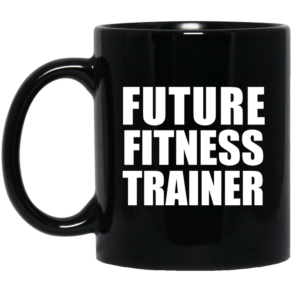 Future Fitness Trainer - 11oz Coffee Mug Black