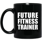 Future Fitness Trainer - 11oz Coffee Mug Black