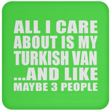 All I Care About Is My Turkish Van - Drink Coaster