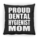 Proud Dental Hygienist Mom - Throw Pillow Black