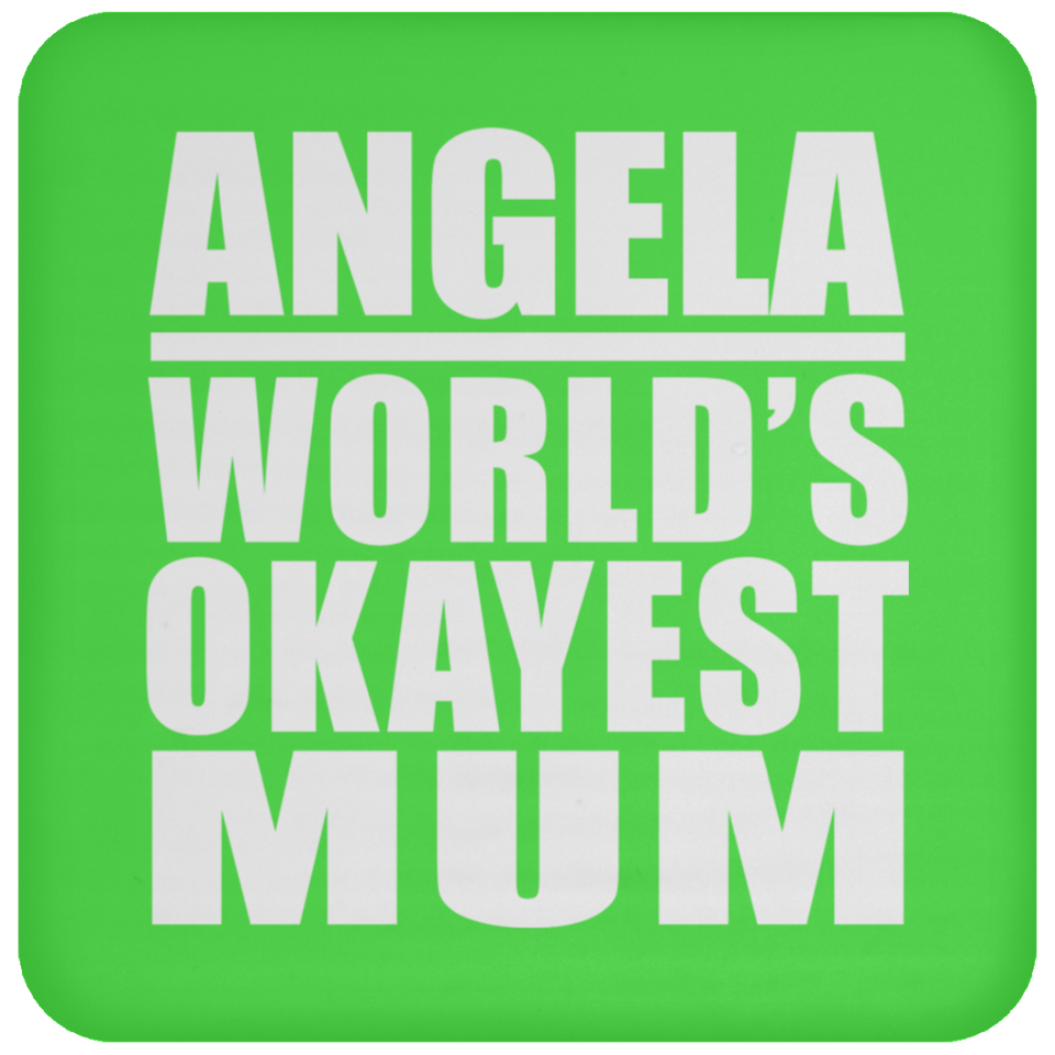 Angela World's Okayest Mum - Drink Coaster