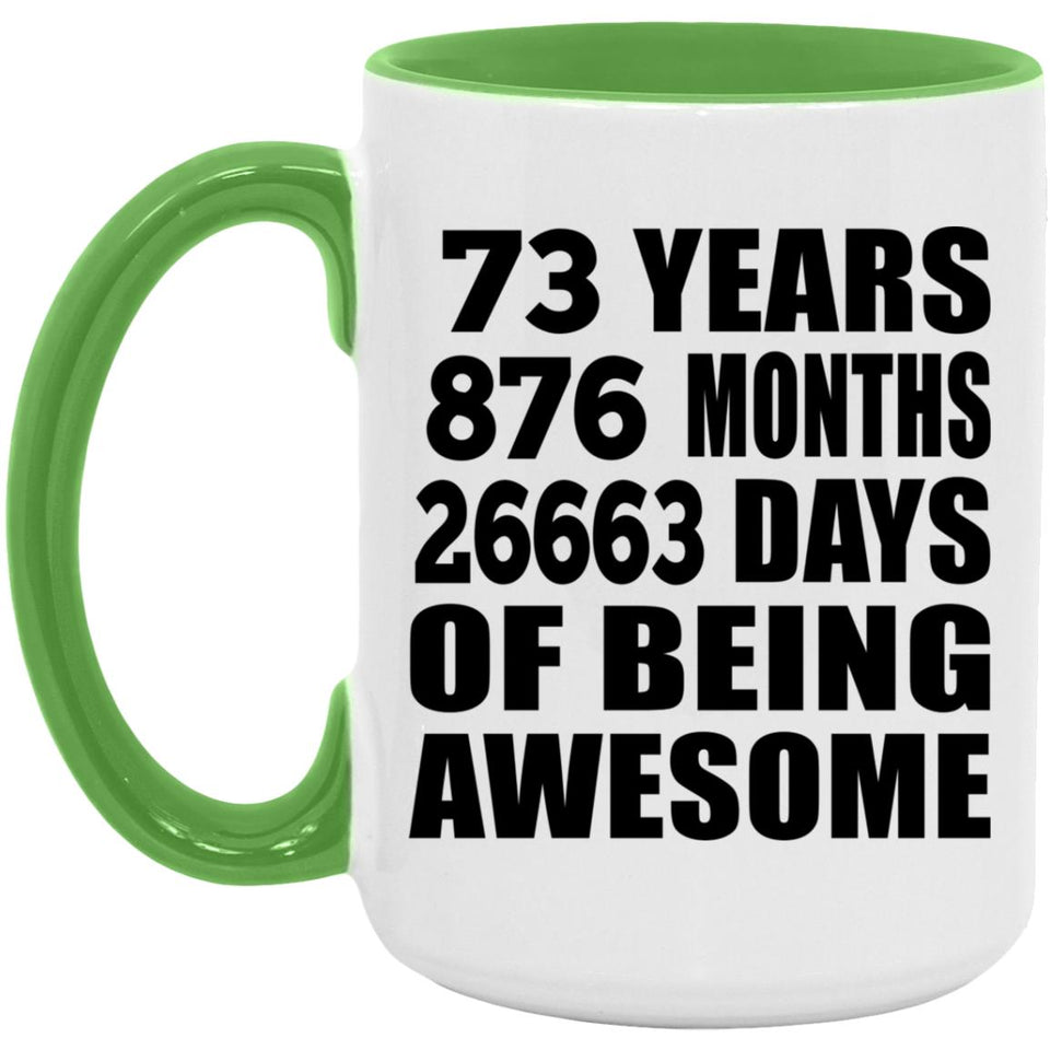 73rd Birthday 73 Years 876 Months 26663 Days Of Awesome - 15oz Accent Mug Green