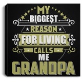 My Biggest Reason For Living Calls Me Grandpa - Canvas Square