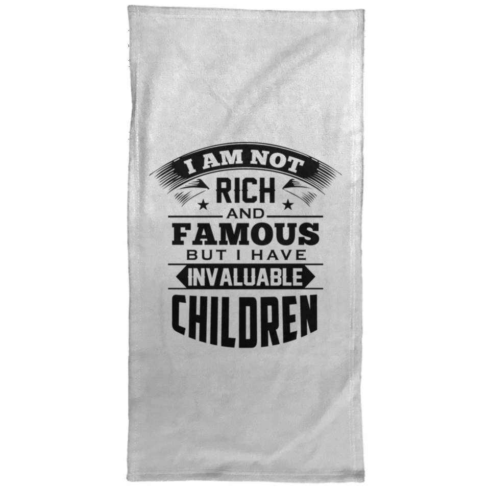 I Am Not Rich & Famous, But I Have Invaluable Children - Hand Towel