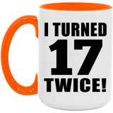 34th Birthday I Turned 17 Twice - 15oz Accent Mug Orange