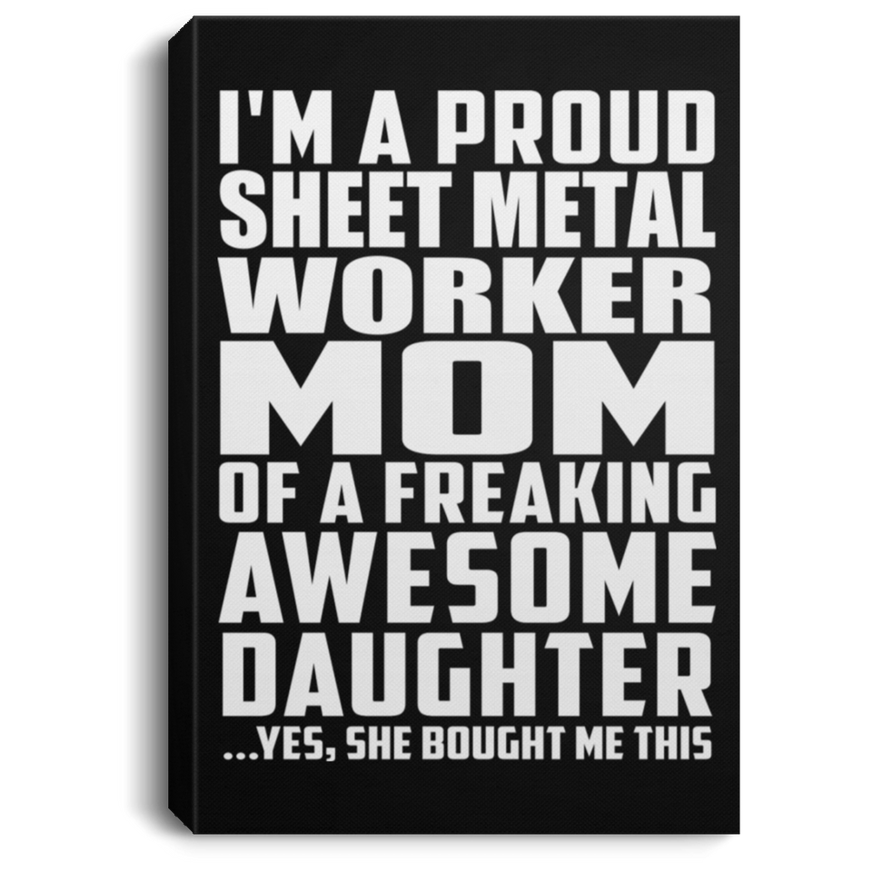 Proud Sheet Metal Worker Mom Of Awesome Daughter - Canvas Portrait