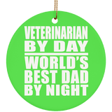 Veterinarian By Day World's Best Dad By Night - Circle Ornament