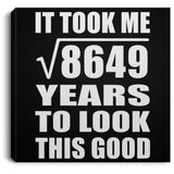 93rd Birthday Took Square Root of 8649 Years To Look Good - Canvas Square