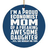 Proud Economist Mom Of Awesome Daughter - Circle Ornament