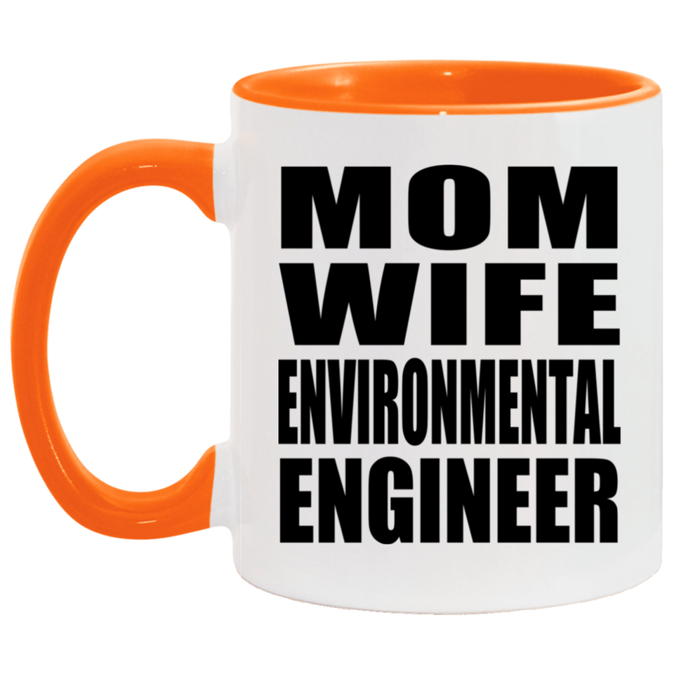 Mom Wife Environmental Engineer - 11oz Accent Mug Orange