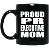 Proud PR Executive Mom - 11oz Coffee Mug Black