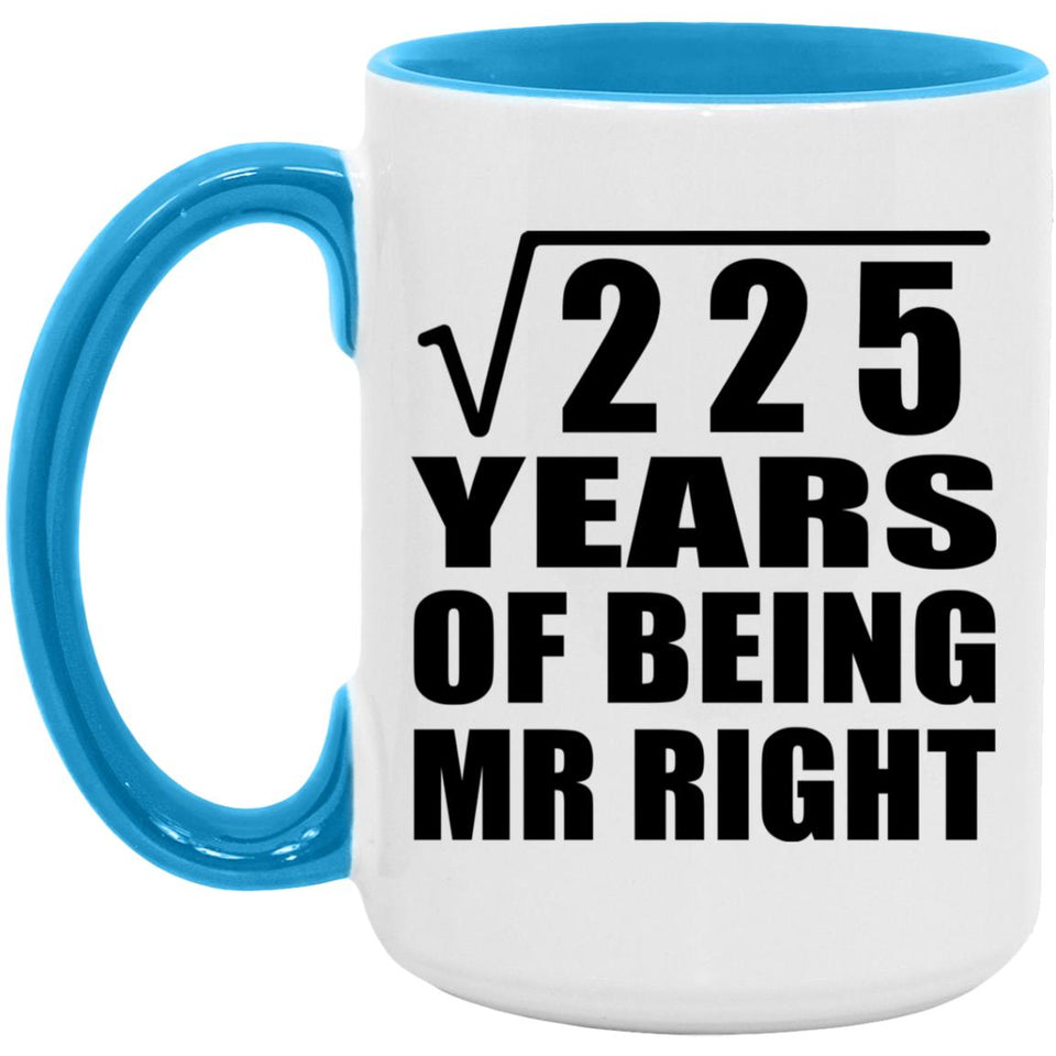 15th Anniversary Square Root of 225 Years of Being Mr Right - 15oz Accent Mug Blue