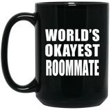 World's Okayest Roommate - 15 Oz Coffee Mug Black